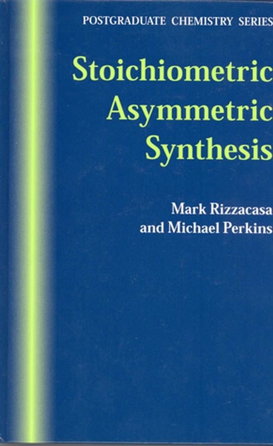 Stoichiometric Asymmetric Synthesis By Mark Rizzacasa 9781841271118