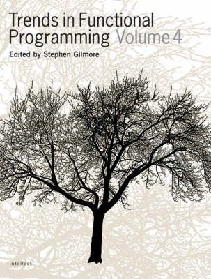 Trends in Functional Programming. Vol. 4 By Stephen Gilmore