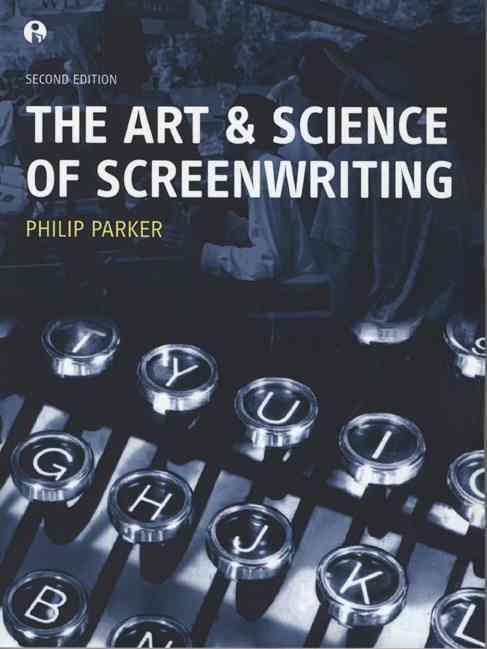 The Art and Science of Screenwriting By Philip Parker 9781841509655