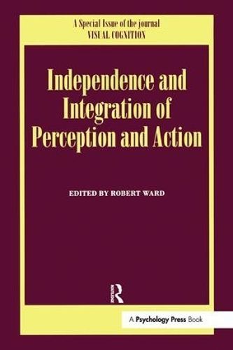 Independence and Integration of Perception and Action By Robert Ward