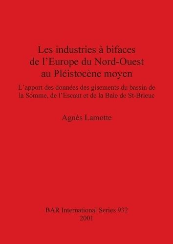 Les Industries À Bifaces De l'Europe Du Nord-Ouest Au Pléistocène Moyen