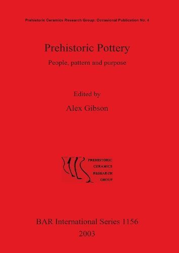 Prehistoric Pottery: People pattern and purpose. By Gibson, Alex