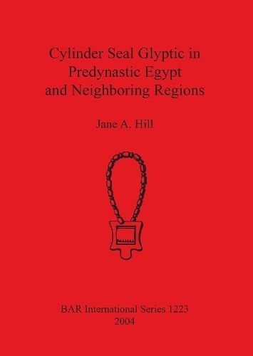 Cylinder Seal Glyptic in Predynastic Egypt and Neighboring Regions