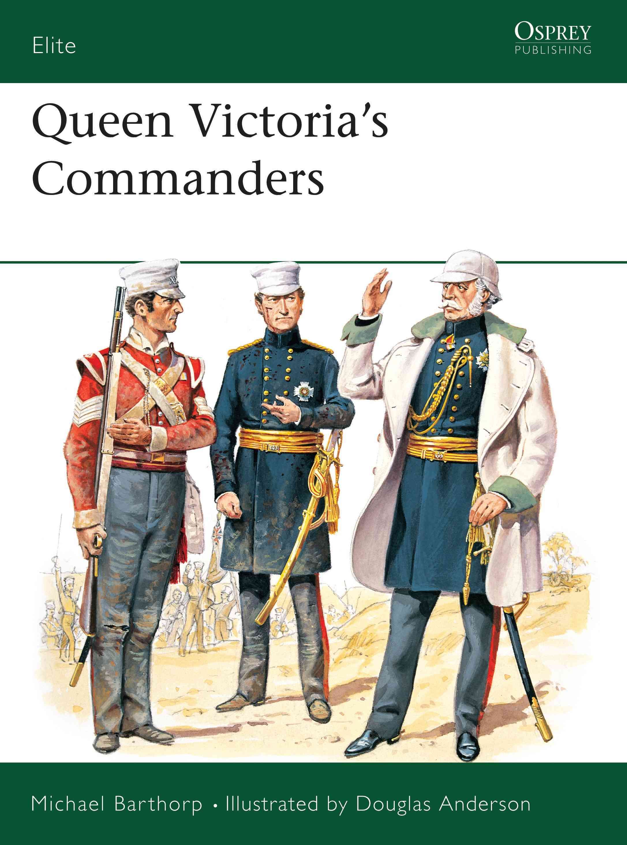 Queen Victoria's Commanders By Michael Barthorp, Douglas N. Anderson