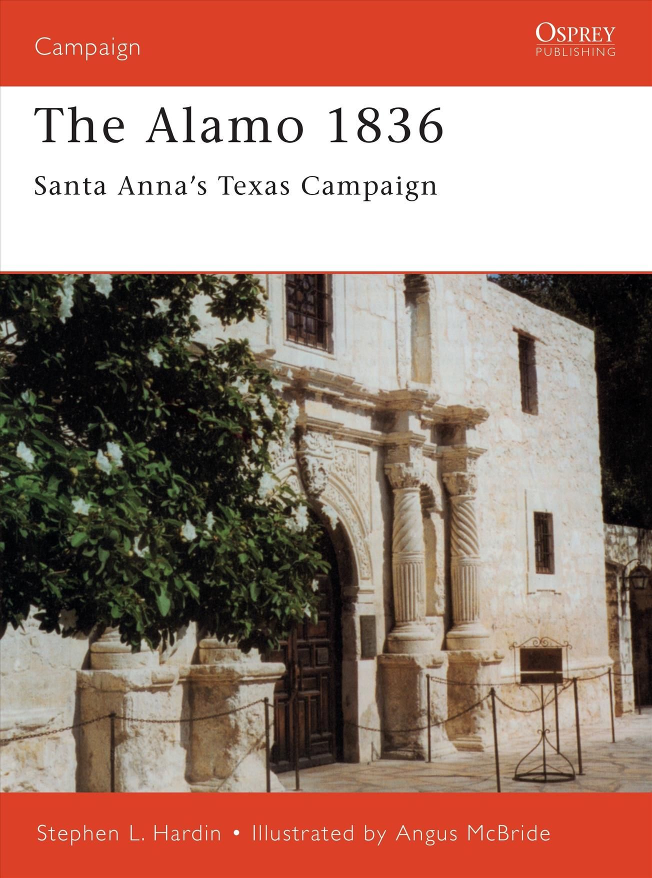 The Alamo 1836 By Stephen Hardin, Angus McBride, David G. Chandler