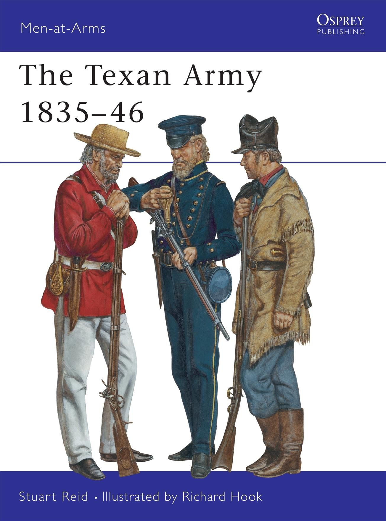 The Texan Army, 1836-46 By Stuart Reid, Richard Hook 9781841765938