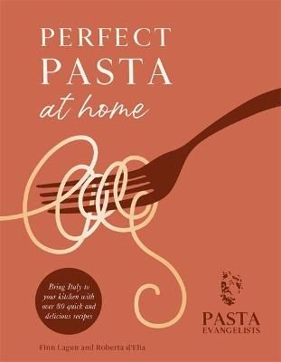 Perfect Pasta at Home By Pasta Evangelists 9781841884752 (Hardback)