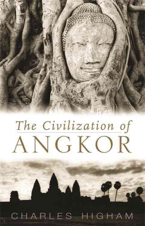 The Civilization of Angkor By Charles Higham 9781842125847 (Paperback)