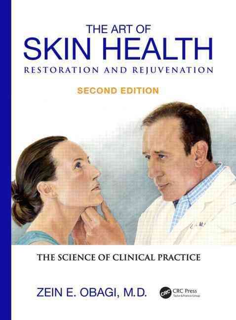 The Art of Skin Health Restoration and Rejuvenation By Zein E. Obagi