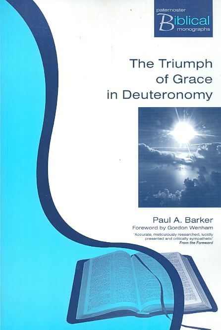 The Triumph of Grace in Deuteronomy By Paul Barker 9781842272268