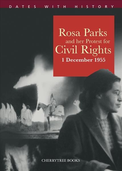 Rosa Parks and Her Protest for Civil Rights By Philip Steele