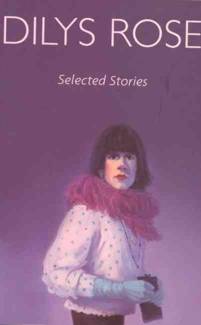 Selected Stories By Dilys Rose 9781842820773 (Paperback)