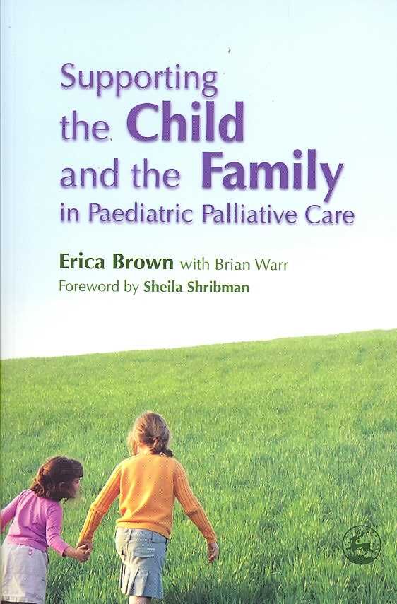 Supporting the Child and the Family in Paediatric Palliative Care