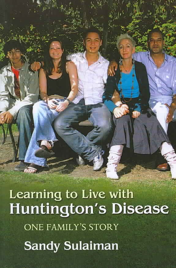 Learning to Live With Huntington's Disease By Sandy Sulaiman
