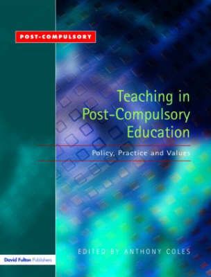 Teaching in Post-Compulsory Education : Policy, Practice and Values