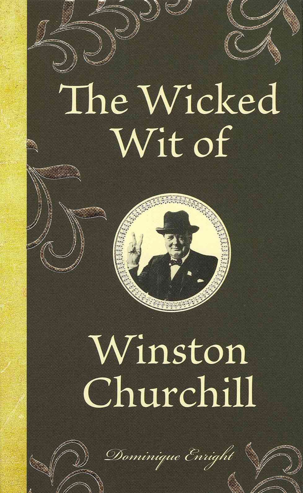 The Wicked Wit of Winston Churchill 9781843175650 (Hardback)