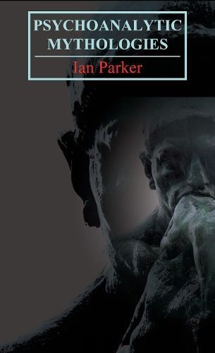 Psychoanalytic Mythologies By Ian Parker 9781843313038 (Hardback)