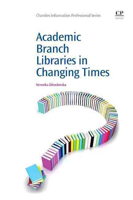 Academic Branch Libraries in Changing Times By Nevenka Zdravkovska