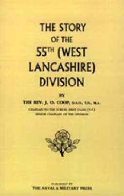 Story of the 55th (West Lancashire) Division By REV J O Coop