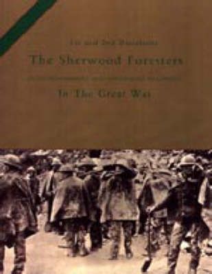 1st and 2nd BATTALIONS THE SHERWOOD FORESTERS (NOTTINGHAMSHIRE AND DERBYSHIRE REGIMENT) IN THE GREAT WAR