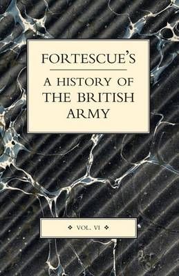 Fortescue's History of the British Army By Hon The J W Fortescue