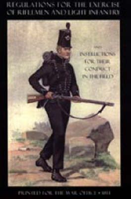 Regulations for the Exercise of Riflemen and Light Infantry and Instructions for Their Conduct in the Field (1814)