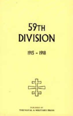 59th DIVISION. 1915-1918 By Edited by Lt Col E U Bradbridge