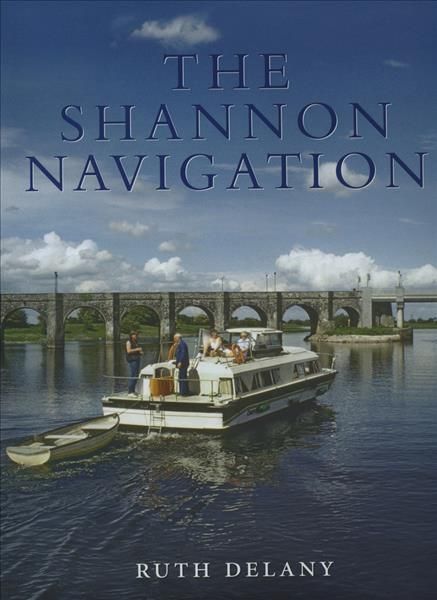 The Shannon Navigation By Ruth Delany, Waterways Ireland 9781843511328