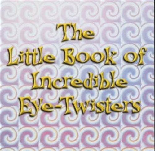 The Little Book of Incredible Eye-Twisters By Not Available (NA)