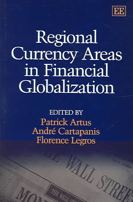 Regional Currency Areas in Financial Globalization By Patrick Artus