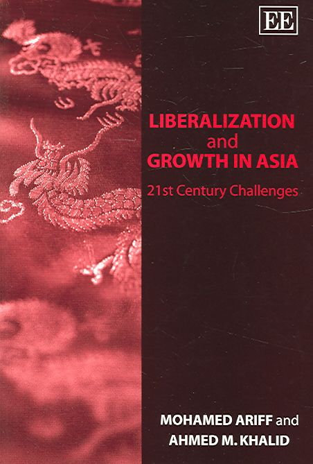 Liberalization and Growth in Asia By Mohamed Ariff 9781843767916