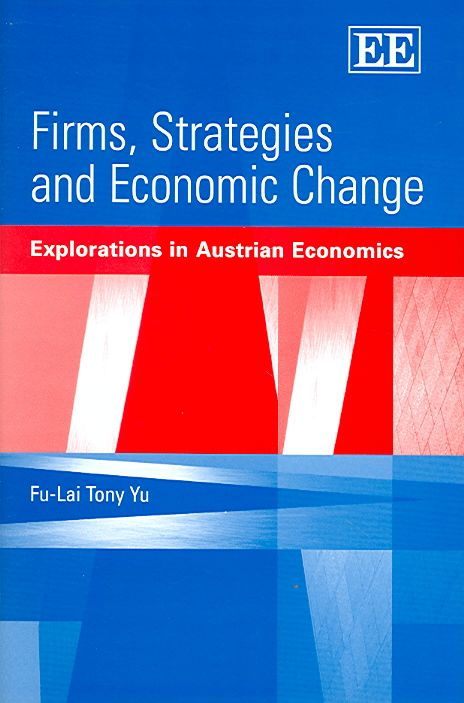 Firms, Strategies and Economic Change By Fu-Lai T. Yu 9781843768944