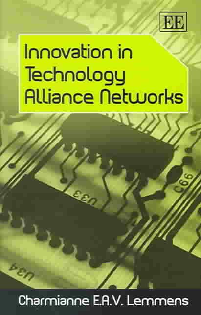 Innovation in Technology Alliance Networks By Charmianne E.A.V Lemmens