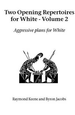 Two Opening Repertoires for White By Raymond Keene 9781843821106