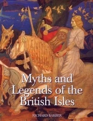 Myths & Legends of the British Isles By Richard W. Barber (Paperback)