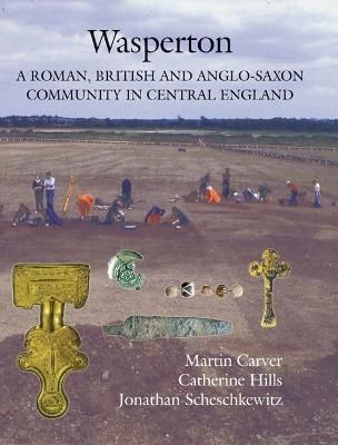 Wasperton By M. O. H. Carver, Catherine Hills, Jonathan Scheschkewitz