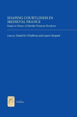 Shaping Courtliness in Medieval France 9781843843351 (Hardback)