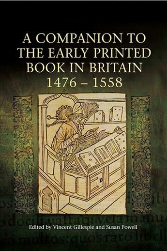 A Companion to the Early Printed Book in Britain, 1476-1558 (Hardback)