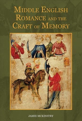 Middle English Romance and the Craft of Memory By Jamie McKinstry