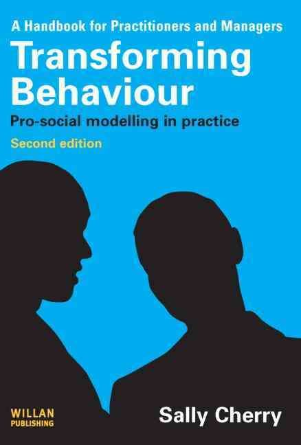 Transforming Behaviour: Pro-social Modelling in Practice 9781843929277