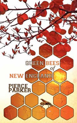 Queen Bees of New England By Pierce C. Parker 9781844017966