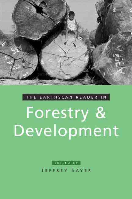 The Earthscan Reader in Forestry and Development By Jeffrey Sayer