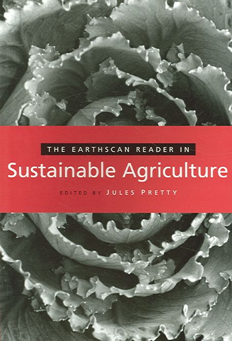 The Earthscan Reader in Sustainable Agriculture By Pretty, Jules