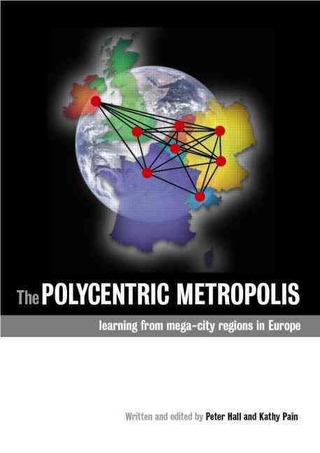 The Polycentric Metropolis By Peter Hall, Kathy Pain 9781844077472