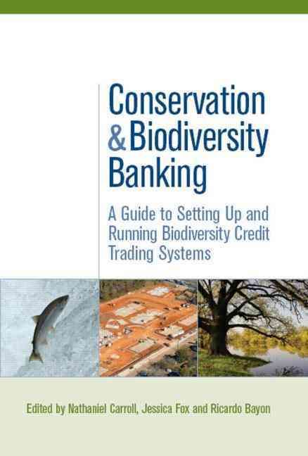 Conservation and Biodiversity Banking: A Guide to Setting Up and Running Biodiversity Credit Trading Systems
