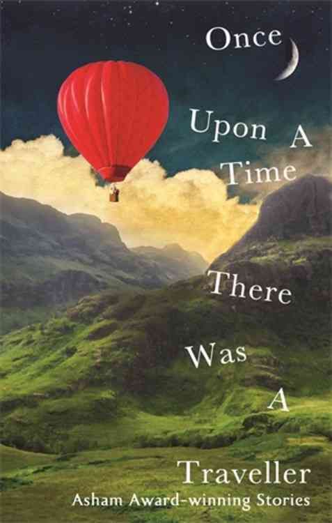Once Upon a Time There Was a Traveller By Kate Pullinger (editor)