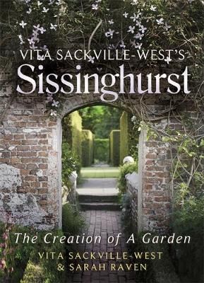 Vita Sackville-West's Sissinghurst By Vita Sackville-West, Sarah Raven