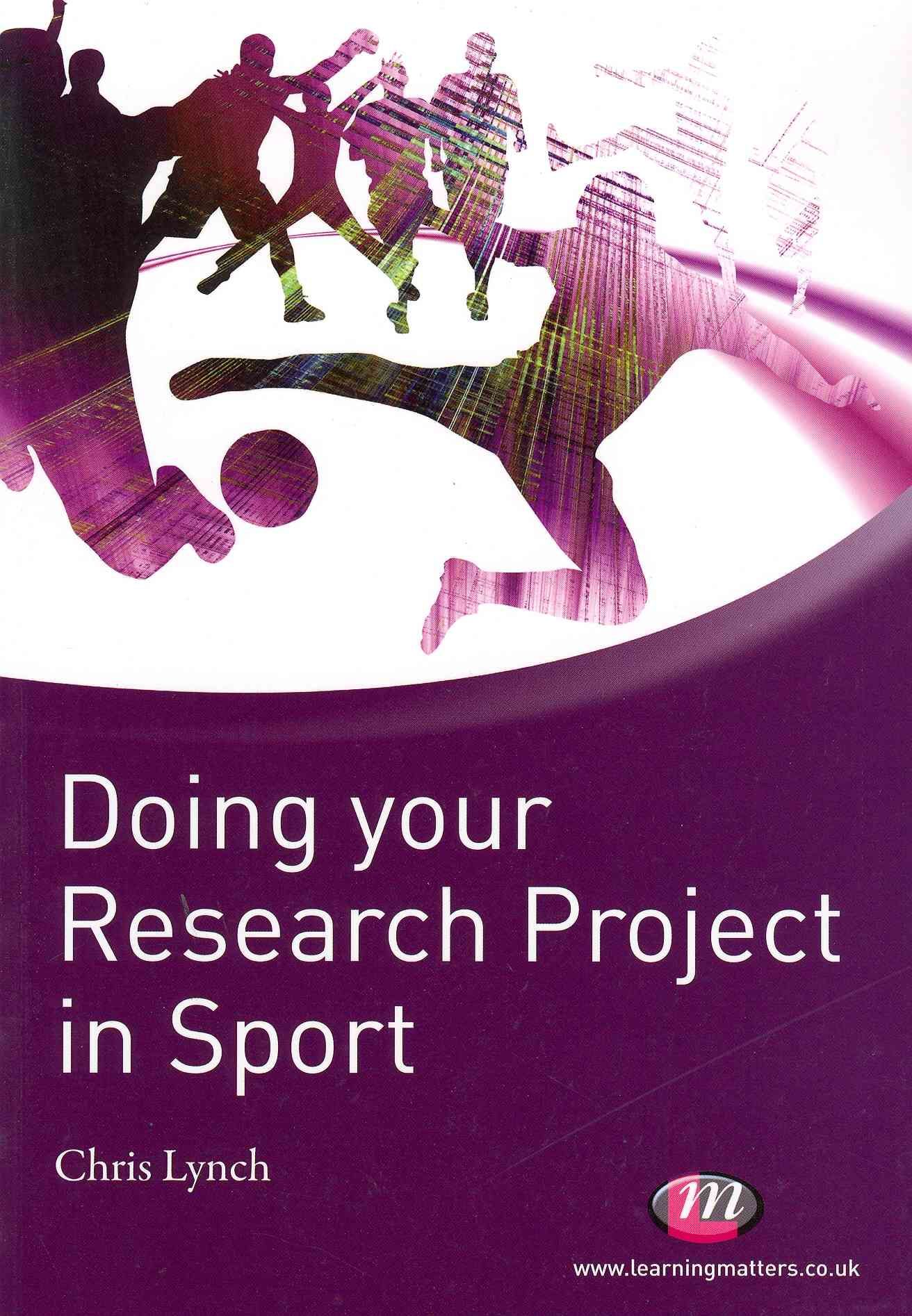Doing Your Research Project in Sport By Chris Lynch 9781844451647