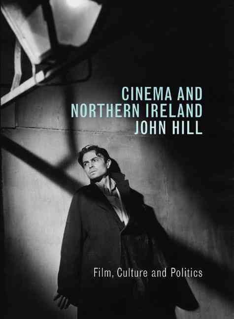 Cinema and Northern Ireland By John Hill 9781844571345 (Paperback)