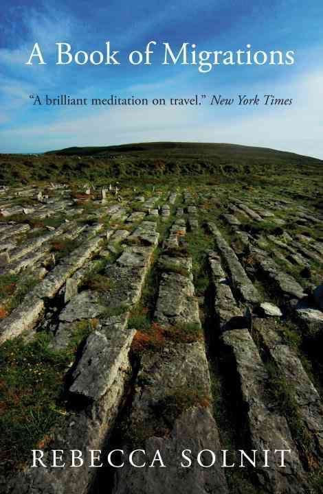 A Book of Migrations By Rebecca Solnit 9781844677085 (Paperback)